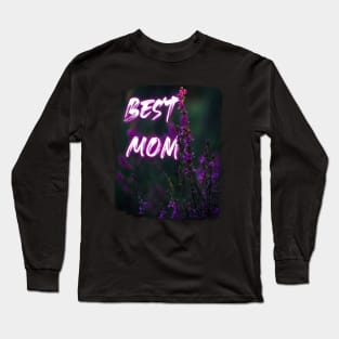 Best Mom - Perfect Mothers Day Gift Long Sleeve T-Shirt